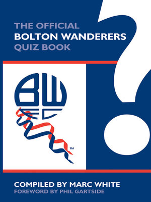 cover image of The Official Bolton Wanderers Quiz Book